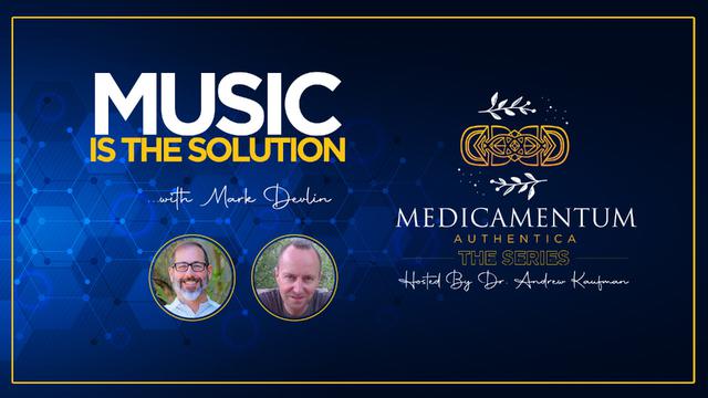 Music Is The Solution With Mark Devlin – DrAndrewKaufman