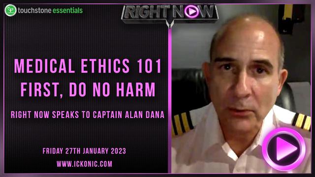 Medical Ethics 101: First, Do No Harm  Speaks To Captain Alan Dana – DavidIcke