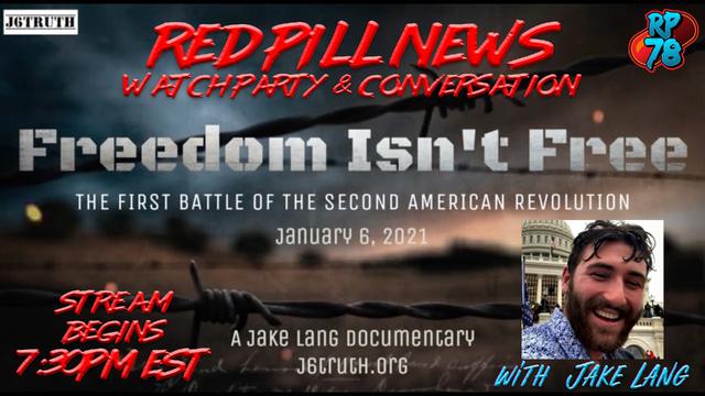 Freedom Isn’t Free Watch Party with Jake Lang & J6Truth on Red Pill News – RedPill78