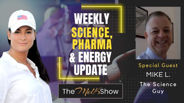 Mel K & Mike L | Weekly Science, Pharma & Energy Update – THE MEL K SHOW