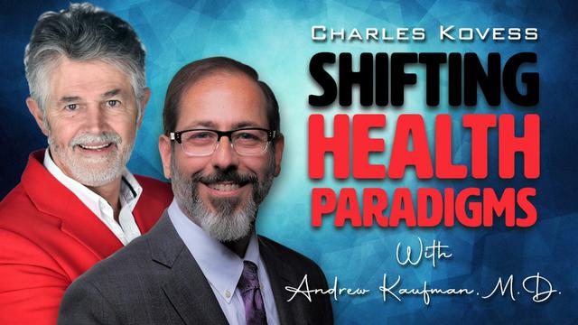 Shifting Health Paradigms with Andrew Kaufman, M.D. – DrAndrewKaufman