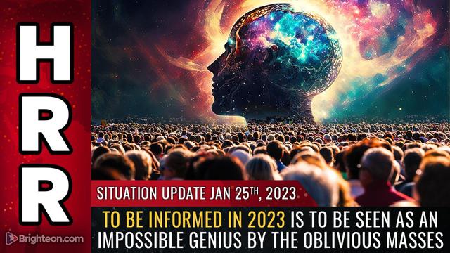 Situation Update, 1/25/23 – To be INFORMED in 2023… – NaturalNews