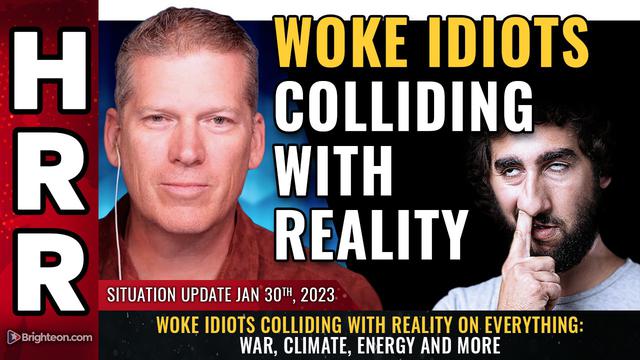 Situation Update, 1/30/23 – WOKE IDIOTS colliding with reality on everything… – NaturalNews