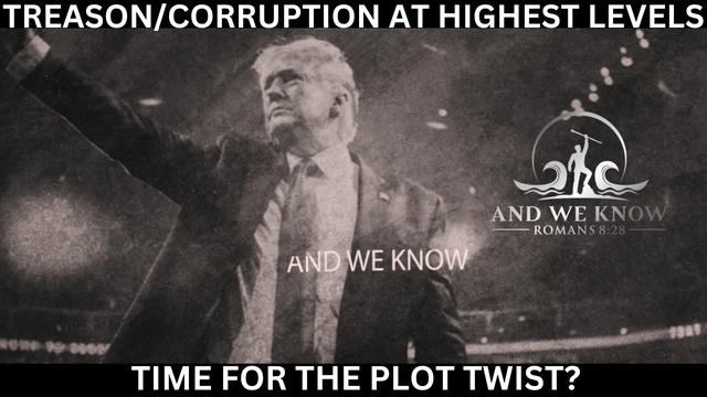 1.16.23: TREASON at the HIGHEST LEVELS, Time for the PLOT TWIST, DOCS are HERE. PRAY! – And We Know