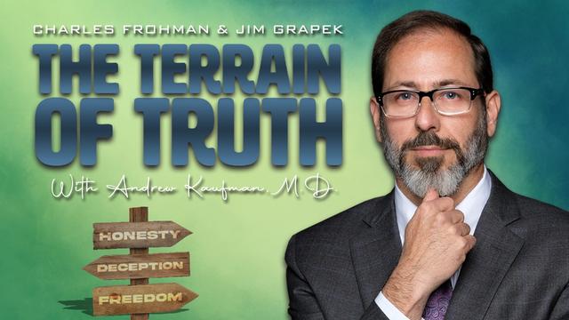 The Terrain Of Truth with Andrew Kaufman, M.D. – DrAndrewKaufman