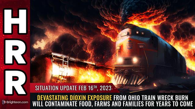 Situation Update, 2/16/23 – Devastating DIOXIN exposure from Ohio train… – NaturalNews