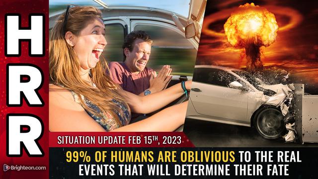 Situation Update, 2/15/23 – 99% of humans are OBLIVIOUS to the REAL events… – NaturalNews