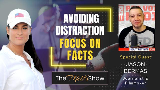 Mel K & Jason Bermas | Avoiding Distraction – Focus on Facts – THE MEL K SHOW