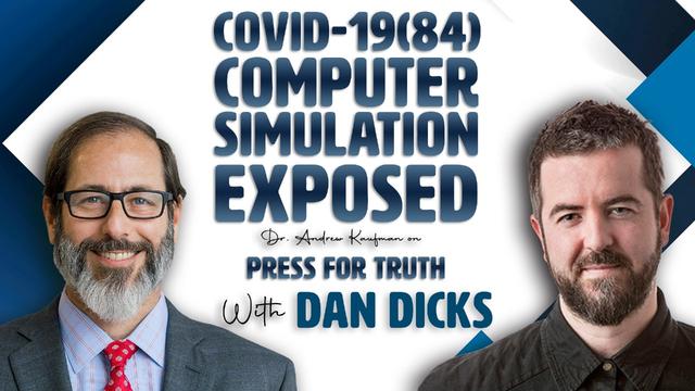 Covid-19(84) Computer Simulation Exposed | Dr. Andrew Kaufman on Press For Truth with Dan Dicks – DrAndrewKaufman