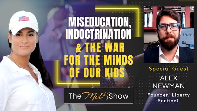 Mel K & Alex Newman | Miseducation, Indoctrination & the War for the Minds of Our Kids – THE MEL K SHOW