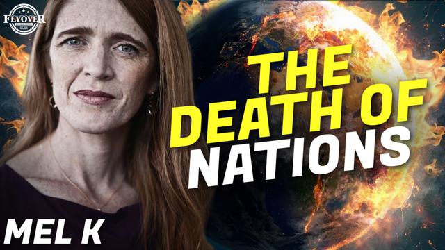 Mel K On FlyOver Conservatives | The Death of Nations – THE MEL K SHOW