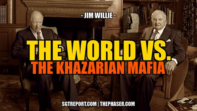 THE WORLD VS. THE KHAZARIAN MAFIA — Jim Willie – SGT Report