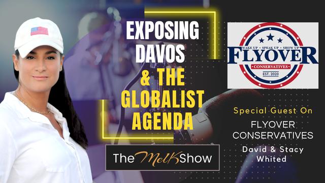 Mel K On FlyOver Conservatives | Exposing Davos & The Globalist Agenda – THE MEL K SHOW