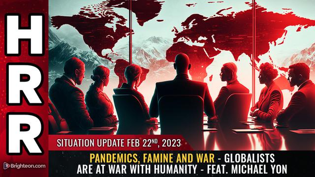 Situation Update, 2/22/23 – Pandemics, Famine and War… – NaturalNews