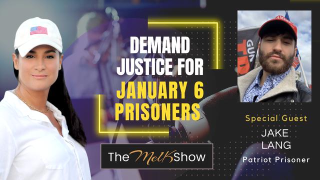 Mel K & Patriot Prisoner Jake Lang | Demand Justice for January 6 Prisoners – THE MEL K SHOW