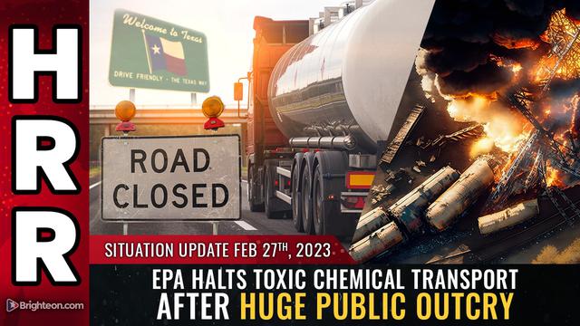 Situation Update, 2/27/23 – EPA halts toxic chemical transport after huge public outcry – NaturalNews