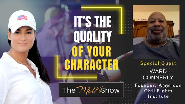 Mel K & Ward Connerly | It's the Quality of Your Character – THE MEL K SHOW