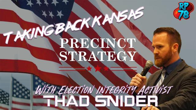 Precinct Strategy In Action – Taking Back Kansas with Thad Snider – RedPill78