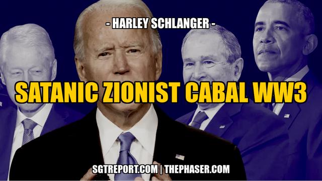 THE ZIONIST CABAL'S BLOODLUST FOR WW3 — Harley Schlanger – SGT Report