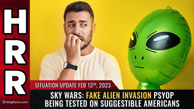 Situation Update, 2/13/23 – SKY WARS: Fake alien invasion… – NaturalNews