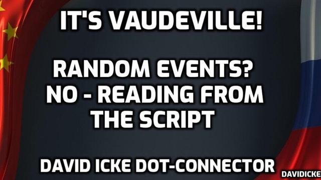 It's Vaudeville – Random Events? No – Reading The Script – Ep66  Dot-Connector – DavidIcke