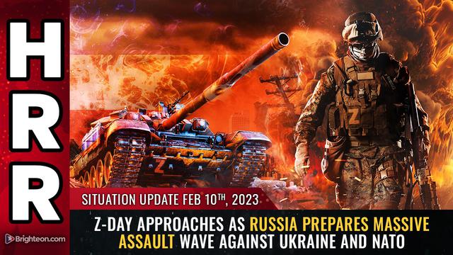 Situation Update, 2/10/23 – Z-DAY APPROACHES as Russia prepares massive assault… – NaturalNews