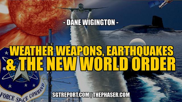 MUST HEAR: WEATHER WEAPONS, EARTHQUAKES & THE NEW WORLD ORDER – SGT Report