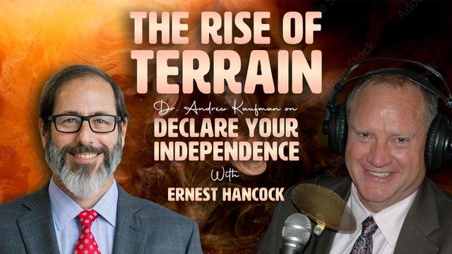 The Rise Of Terrain | Dr. Andrew Kaufman on Declare Your Independence with Ernest Hancock – DrAndrewKaufman