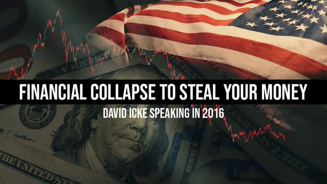 Financial Collapse To Steal Your Money  Speaking In 2016 – DavidIcke