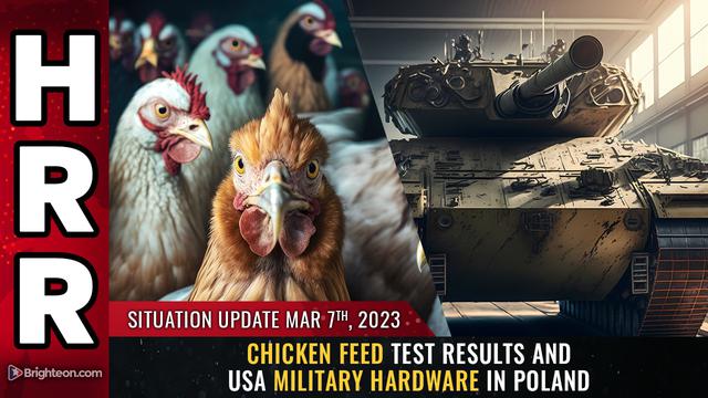 Situation Update, March 7, 2023 – Chicken feed test results and USA military hardware in Poland – NaturalNews