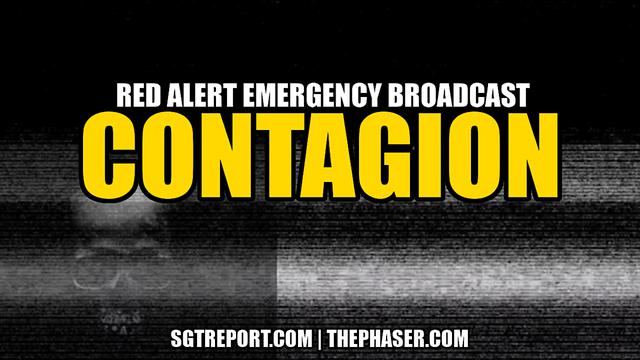 C O N T A G I O N : red alert emergency broadcast – SGT Report