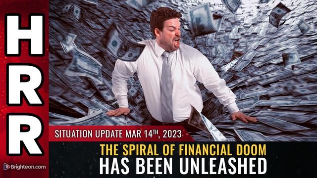 Situation Update, Mar 14, 2023 – The spiral of FINANCIAL DOOM has been unleashed – NaturalNews