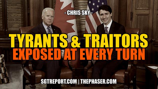 TYRANTS & TRAITORS EXPOSED AT EVERY TURN — Chris Sky – SGT Report