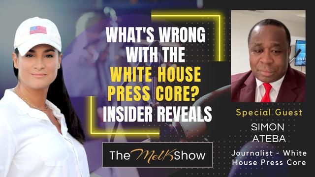 Mel K & Journalist Simon Ateba | What's Wrong with the White House Press Core? Insider Reveals – THE MEL K SHOW