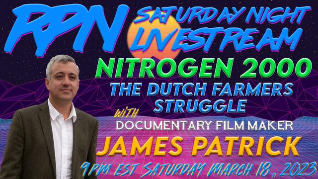 Nitrogen 2000: The Struggle of Dutch Farmers with James Patrick on Sat. Night Livestream – RedPill78