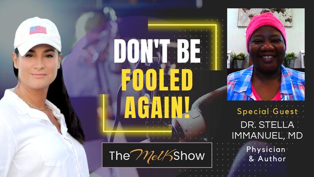 Mel K & Dr. Stella MD | Don't Be Fooled Again! – THE MEL K SHOW