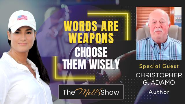 Mel K & Author Christopher G. Adamo | Words Are Weapons – Choose them Wisely – THE MEL K SHOW