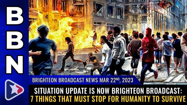 Brighteon Broadcast News, 3/22/23 – Situation Update is now Brighteon Broadcast… – NaturalNews