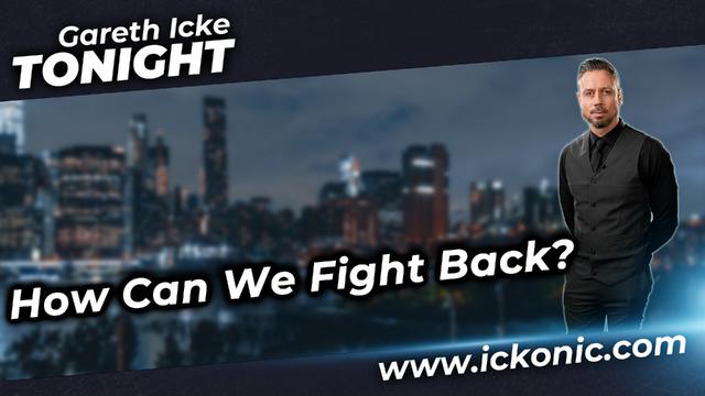 Gareth Icke Tonight – How Can We Fight Back? – DavidIcke