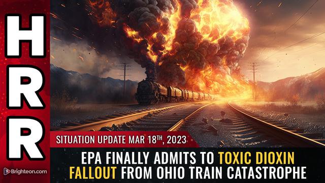 Situation Update, 3/18/23 – EPA finally admits to toxic DIOXIN FALLOUT… – NaturalNews