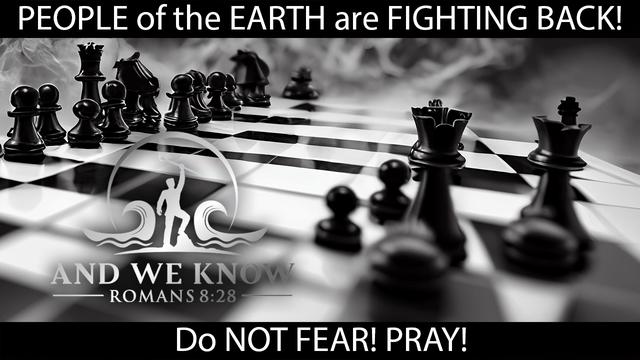 3.17.23: The PEOPLE of the EARTH are FIGHTING BACK! Do NOT FEAR! PRAY! – And We Know