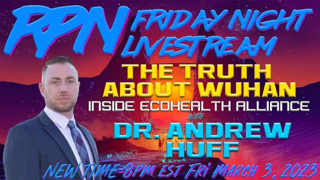 The Truth About Wuhan with Dr. Andrew Huff on Fri. Night Livestream – RedPill78