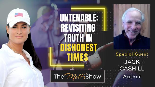 Mel K & Author Jack Cashill | Untenable…Revisiting Truth in Dishonest Times – THE MEL K SHOW