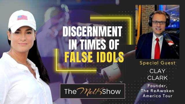 Mel K & Clay Clark | Discernment in Times of False Idols – THE MEL K SHOW