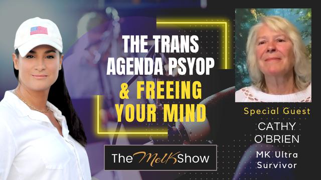 Mel K & Cathy O'Brien | The Trans Agenda Psyop & Freeing Your Mind – THE MEL K SHOW