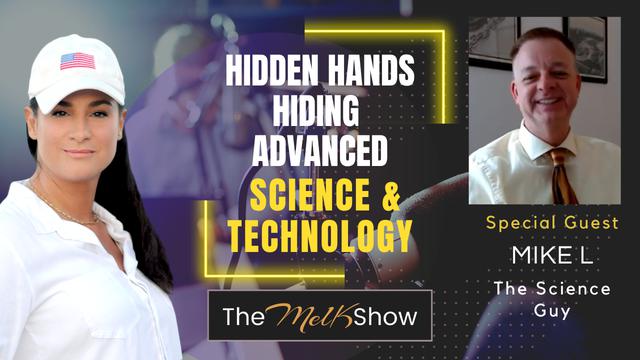 Mel K & Mike L | Hidden Hands Hiding Advanced Science & Technology – THE MEL K SHOW