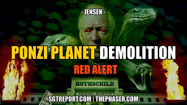 RED ALERT: PLANET PONZI DEMOLITION — David Jensen – SGT Report