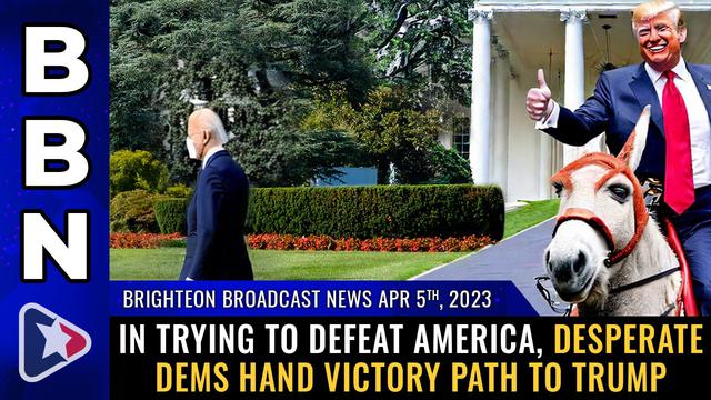 Brighteon Broadcast News, Apr 5, 2023 – In trying to defeat America, desperate dems hand VICTORY PAT – NaturalNews