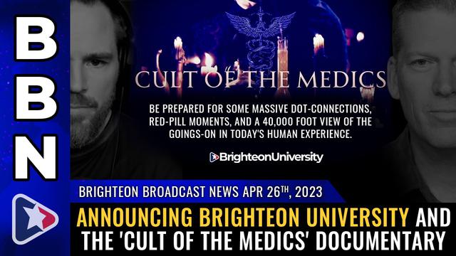 BBN, Apr 26, 2023 – Announcing Brighteon University and the 'Cult of the Medics' documentary – NaturalNews