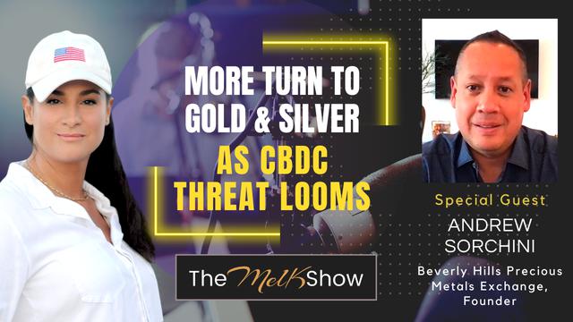 Mel K & Andrew Sorchini | More Turn to Gold & Silver as CBDC Threat Looms – THE MEL K SHOW